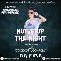 Not Stop The Night (Sebastian Fernandez MIXTAPE 05.08.17)