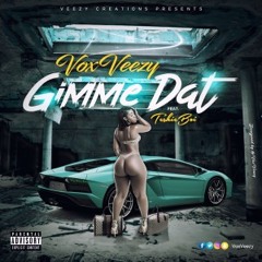 Gimme Dat ft. TeshieBoi