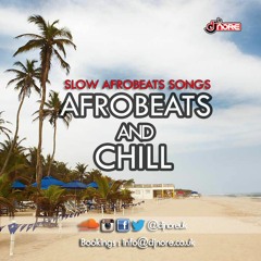 ★ AFROBEATS AND CHILL★ SLOW AFROBEATS SONGS ★ DJ NORE ★