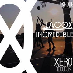 Lacox - Incredible [OUT NOW]