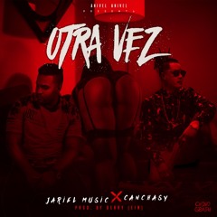 Jariel Music Feat. Canchasy - Otra Ves  (Prod.DerryEIM)