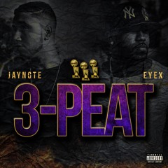 3 Peat Ft EYEX (Prod. by BravoDomo)