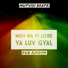 Nuh wa fi lose ya luv gyal Riddim (Free)| Reggae, Ragga