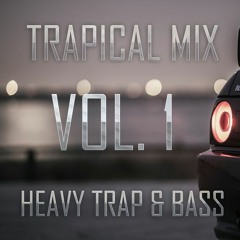 Heavy Trap & Bass | Trapical mix vol. 1