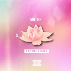 "Sweetest"- Raeliss  Ft Darius Foster