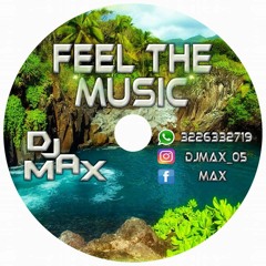 FEEL THE MUSIC -  SET AGOSTO 2017 -  MIXED BY. DJ MAX