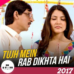 Tujh Mein Rab Dikhta Hai ( 2017 ) - DJ SX & VAAYU