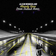 Alison Wonderland - Already Gone—ft. Brave & Lido(Doom Dudash Remix)