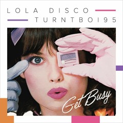 Lola Disco ☀ x Turntboi95 - Get Busy