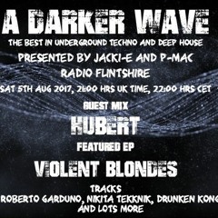 #129 A Darker Wave 05-08-2017 (guest mix Hubert, featured EP Violent Blondes)
