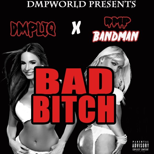 DMP X BAD BITCH