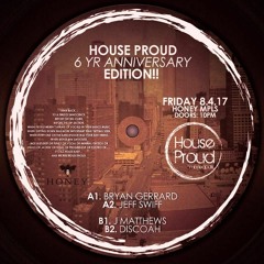 J Matthews - Live at House Proud 6 Year Anniversary