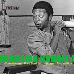 BRAZILIAN BOOGIE IV Afro edition. a Tom Wieland Free Soul Inc mixtape