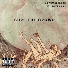 NowImBlessed ft. Jaybass - Surf the Crowd (Prod. MegaBeats)