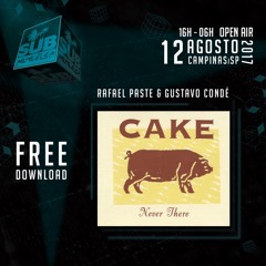 Cake - Never There(GustavoCondé&RafaelPasteBootleg)Celebrating 3 Years Of Sub Paradise Party