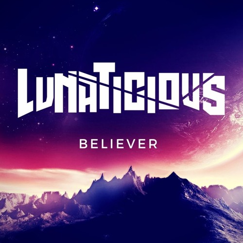 Lunaticious - Believer