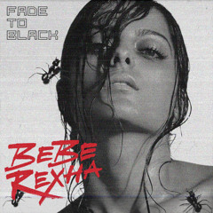 Bebe Rexha - Fade To Black