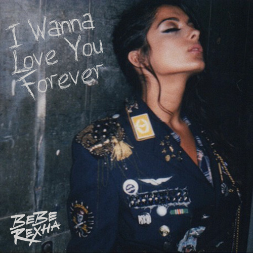 Stream Bebe Rexha I Wanna Love You Forever By Bebe Rexha Daily Pl Listen Online For Free On Soundcloud