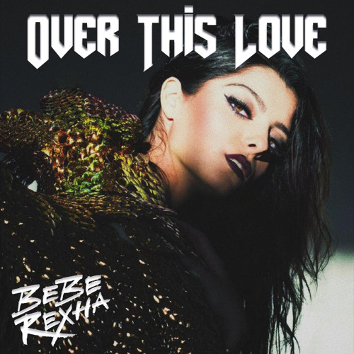 Bebe Rexha - Over This Love