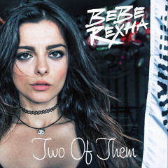 Bebe Rexha - Two Of Them