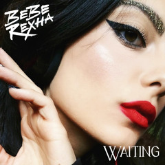 Bebe Rexha - Waiting