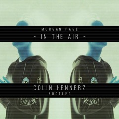 In The Air (Colin Hennerz Bootleg)*FREE DOWNLOAD*