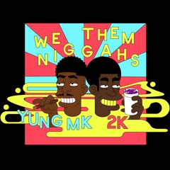 We Them Niggahs Ft MK