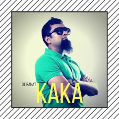 DJ Rahat - Kaka