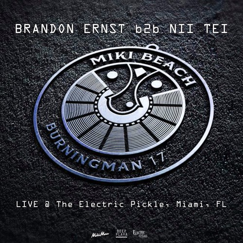 Miki Mau - Brandon Ernst b2b Nii Tei - Live @ The Electric Pickle, Miami