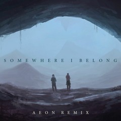 Linkin Park - Somewhere I Belong (Aeon Remix)