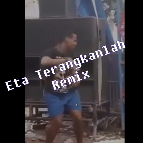 Download Lagu ETA TERANGKANLAH Remix [Free Download]