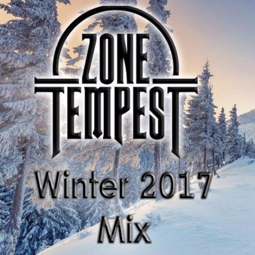 Zone Tempest - Winter 2017 Mix