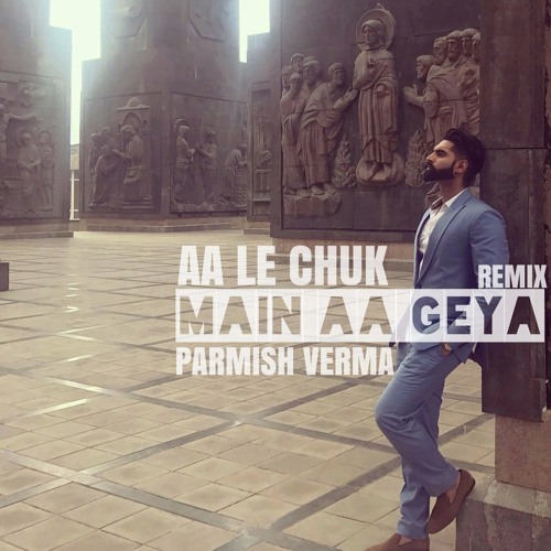 Le Chakk Main Aa Gya | Full Song | Parmish Verma | Latest Punjabi Songs 2017 | Remix by Gs Muzic