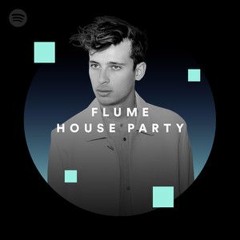 Spotify's Flume House Party