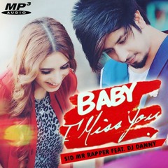 Baby I Miss You - Sid ( Mr Rapper ) feat. Dj Danny : New Song 2017
