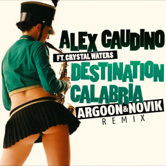 Alex Gaudino Ft. Crystal Waters - Destination Calabria (Argoon & Novik Remix)