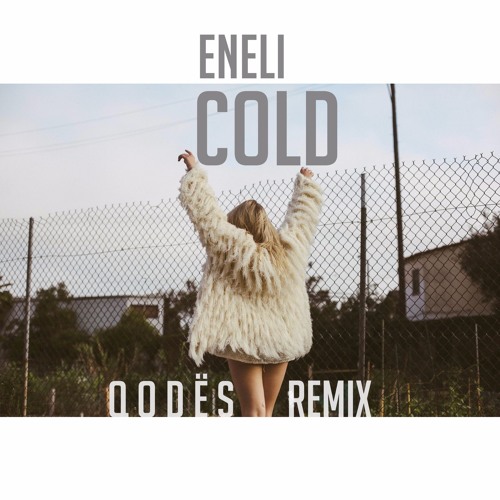 Eneli - Cold (Q o d ë s remix)