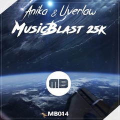 Anika & Uverlaw - MusicBlast 25K [MB014]