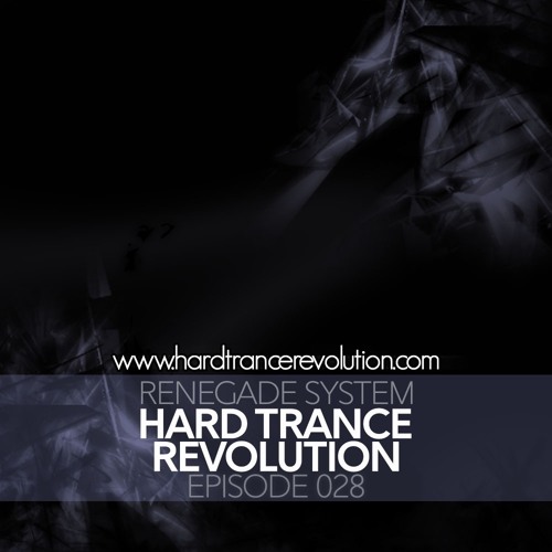 Renegade System Presents Hard Trance Revolution 028 - Uninterrupted