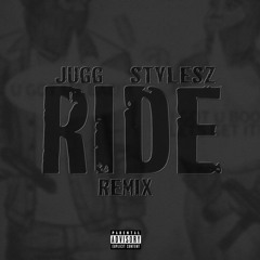 Jugg - Ride (Remix) (Feat. Stylesz)