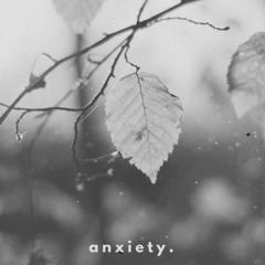 anxiety.