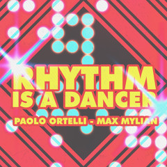 Paolo Ortelli & Max Mylian - Rhythm Is A Dancer