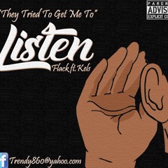 Flack Ft. Kels - They tried to get me to Listen