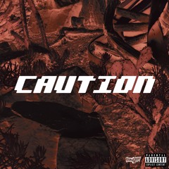 CAUTION (prod. Bold Ned)