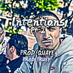 (FREE DL) Intentions Pt 2 (Prod. @Quaye_Beats X @TrueyOnTheTrack)