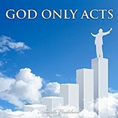God Only Acts