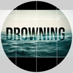 Drowning /A1kellz &MakeMoneyBangB