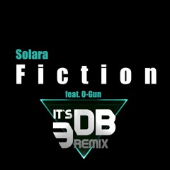 Solara - Fiction (feat. O-Gun) [it's 3dB remix]