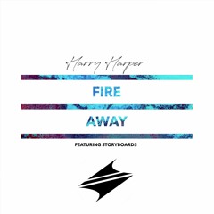 Harry Harper - Fire Away (feat. Storyboards) [Summer Sounds Release]