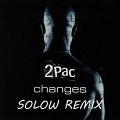 2Pac - Changes (SoLow Remix)